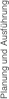 Planung und Ausführung